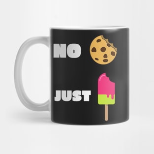 No Cookies Just Ice Cream Mug